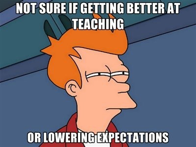 Teacher Meme - Lower Expectations