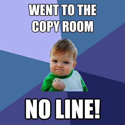 Teacher Meme - No Line in the Copy Room