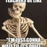 Teacher Meme - Wait Until it's Quiet