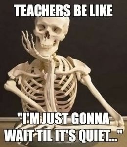 Teacher Meme - Wait Until it's Quiet